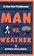 Man vs. Weather: Be Your Own Weatherman