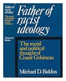 Father of racist ideology : the social and political thought of Count Gobineau