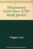 Discounted cash flow : the principles and the practice : a CPD study pack