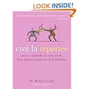 Viva la Repartee: Clever Comebacks and Witty Retorts from History's Great Wits and Wordsmiths