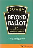 Beyond the ballot : 57 democratic innovations from around the world : a report for the Power Inquiry
