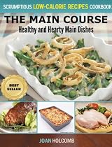 The Main Course: Healthy and Hearty Main Dishes -From Free Kindle Books Library