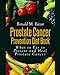 Prostate Cancer Prevention Diet Book: What to Eat to Prevent and Heal Prostate Cancer