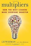 Multipliers: How the Best Leaders Make Everyone Smarter [Hardcover]