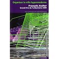 Organiser la ville hypermoderne - Fran�ois Ascher, grand prix de l'urbanisme 2009