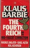The Fourth Reich : Klaus Barbie and the neo-Fascist connection