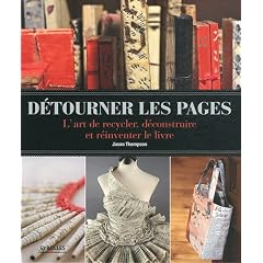 D�tourner les pages: L'art de recycler, d�construire et r�inventer le livre