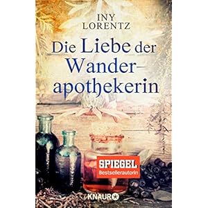 Die Liebe der Wanderapothekerin: Gesamtausgabe (KNAUR eRIGINALS)