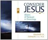 Consider Jesus: Waves Of Renewal In Christology