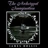 The Archetypal Imagination: Carolyn and Ernest Fay Series in Analytical Psychology