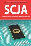  : SCJA Exam Certification Exam Preparation Course in a Book for Passing the SCJA CX-310-019 Exam - The How To Pass on Your First Try Certification Study Guide
