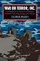 War on Terror, Inc.: Corporate Profiteering from the Politics of Fear