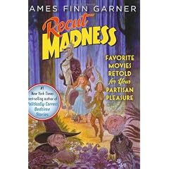 Recut Madness: Favorite Movies Retold for Your Partisan Pleasure