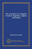 The conception of a kingdom of ends in Augustine, Aquinas, and Leibniz