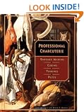 Professional Charcuterie: Sausage Making, Curing, Terrines and Pates