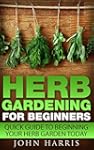 Herb Gardening for Beginners: Quick G...