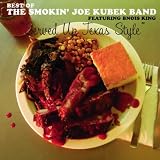 Smokin' Joe Kubek Band, The Served Up Texas Style: The Best Of The Smokin' Joe Kubek Band Featuring Bnois King