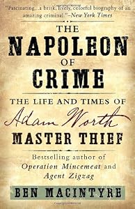 Image of The Napoleon of Crime: The Life and Times of Adam Worth, Master Thief
