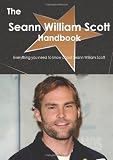 The Seann William Scott Handbook - Everything you need to know about Seann William Scott