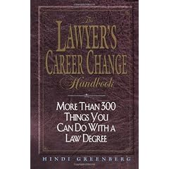 The Lawyer's Career Change Handbook: More Than 300 Things You Can Do with a Law Degree