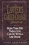 The Lawyer's Career Change Handbook: More Than 300 Things You Can Do with a Law Degree
