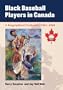 Black Baseball Players in Canada: A Biographical Dictionary, 1881-1960