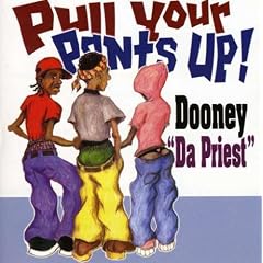 DJ Willis – Album Review – Dooney 'Da Priest' - Pull Your Pants Up” title=