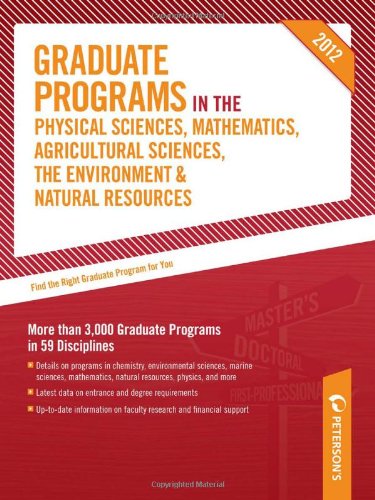 Textbook - Graduate Programs in the Physical Sciences, Mathematics, Agricultural Sciences, the Environment & Natural Resources 2012 (Grad 4) (Peterson's Graduate ... the Environment & Natural Resources)