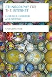 Ethnography for the Internet : embedded, embodied and everyday