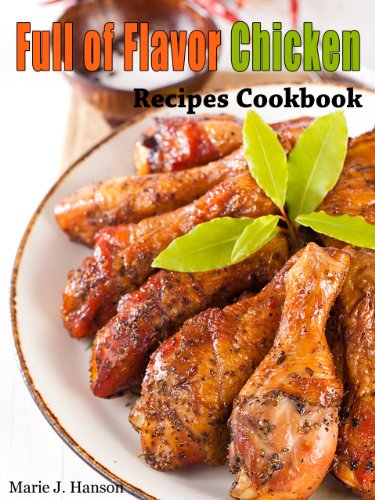 Full of Flavor Chicken Recipes Cookbook (Full of Flavor Recipe Collection)
