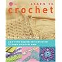 Learn to Crochet: Clear stitch diagrams and instructions. 20 simple projects to make