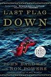 Books : Last Flag Down: The Epic Journey of the Last Confederate Warship (Random House Large Print (Cloth/Paper))