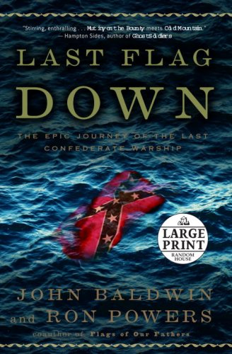Last Flag Down: The Epic Journey of the Last Confederate Warship (Random House Large Print (Cloth/Paper)) under Large Print in The Books Store