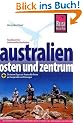 Australien, Osten und Zentrum: Die besten Tipps und Routen f�r Reisen per Campmobil und Mietwagen
