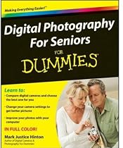Digital Photography For Seniors For Dummies (For Dummies (Sports & Hobbies))