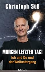 Morgen letzter Tag!: Ich und Du und der Weltuntergang (German Edition)