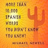 More Than 10000 Spanish Words You Didn't Know You Knew! (Spanish Edition)