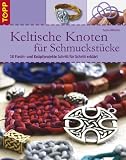 Keltische Knoten f�r Schmuckst�cke: 18 Flecht- und Kn�pfprojekte Schritt f�r Schritt erkl�rt - Suzen Millodot