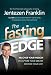 The Fasting Edge: Recover your passion. Recapture your dream. Restore your joy.