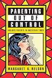 Parenting Out of Control: Anxious Parents in Uncertain Times