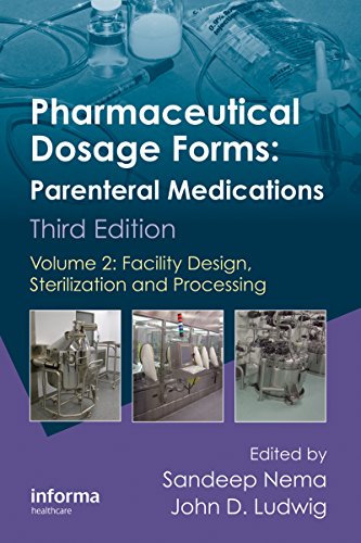 Pharmaceutical Dosage Forms - Parenteral Medications, Third Edition: Volume 2: Facility Design, Sterilization and Processing