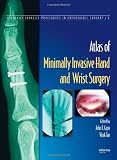 Atlas of Minimally Invasive Hand and Wrist Surgery (Minimally Invasive Procedures in Orthopaedic Surgery)