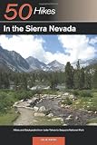 Search : Explorer's Guide 50 Hikes in the Sierra Nevada: Hikes and Backpacks from Lake Tahoe to Sequoia National Park (Explorer's 50 Hikes)