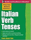 Practice Makes Perfect: Italian Verb Tenses (Practice Makes Perfect)
