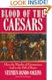 Blood of the Caesars: How the Murder of Germanicus Led to the Fall of Rome