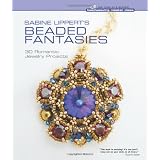 Sabine Lippert's Beaded Fantasies: 30 Romantic Jewelry Projects (Beadweaving Master Class Series)