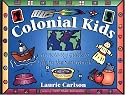 Colonial Kids: An Activity Guide to Life in the New World (A Kid's Guide series)