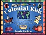 Buy : Colonial Kids: An Activity Guide to Life in the New World (A Kids Guide series)