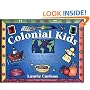 Colonial Kids: An Activity Guide to Life in the New World (A Kid's Guide series)