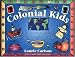 Colonial Kids: An Activity Guide to Life in the New World (A Kid's Guide series)